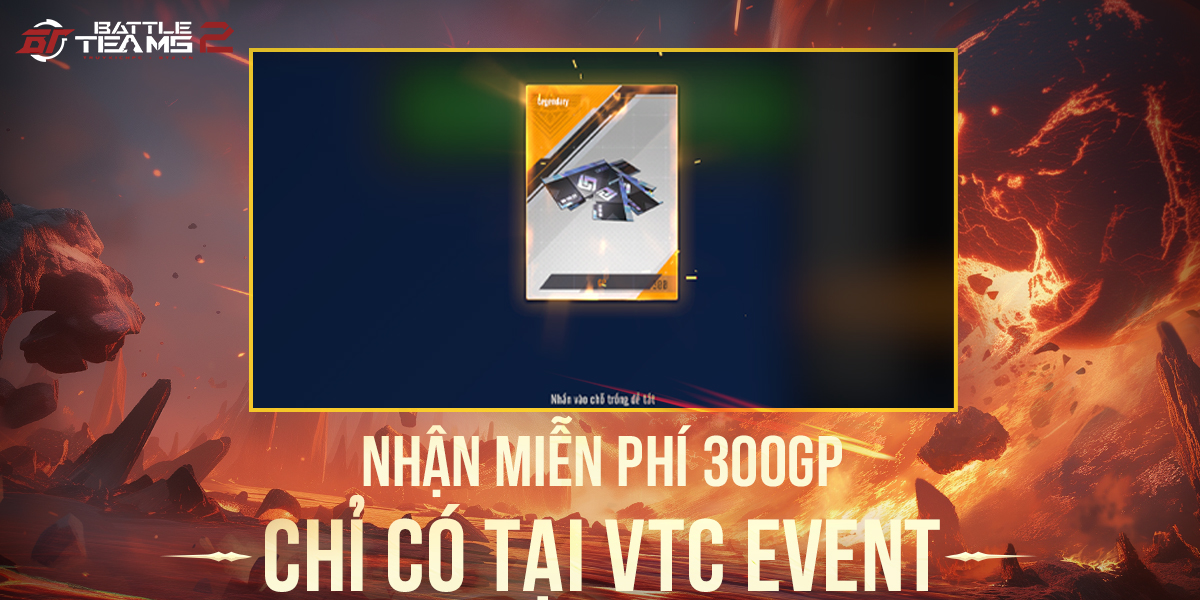 NHẬN MIỄN PHÍ 300GP - CHỈ CÓ TẠI VTC EVENTS